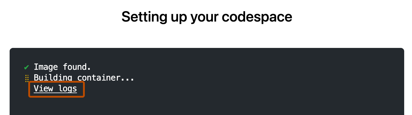 Screenshot of the "Setting up your codespace" page in a browser. The link "View logs" is highlighted with a dark orange outline.